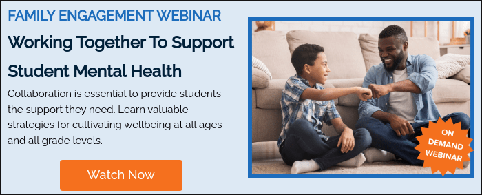 FAMILY ENGAGEMENT WEBINAR Working Together To Support Student Mental Health Collaboration is essential to provide students the support they need. Learn valuable strategies for cultivating wellbeing at all ages and all grade levels.