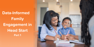 How to Harness PFCE Data and Amplify Your Head Start Family Engagement, Part 1