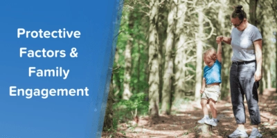 Protective Factors Framework in Practice: How A Trauma-Informed Approach Strengthens Families