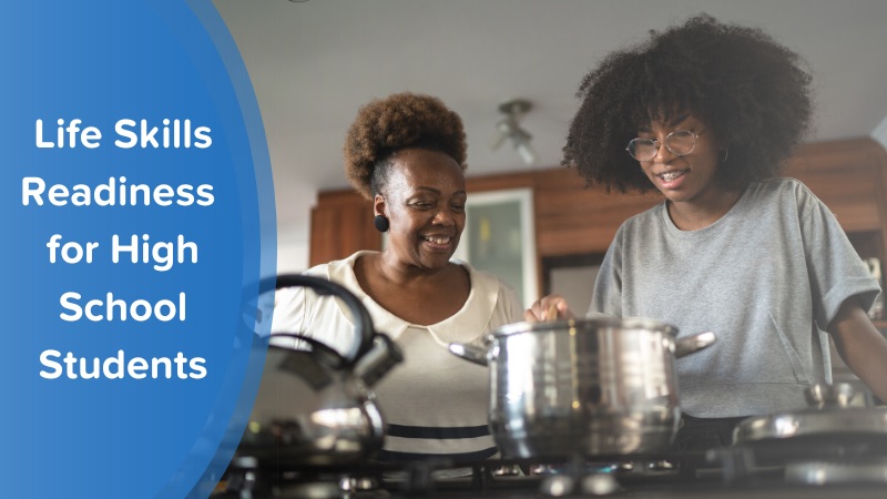 Blog Header – Life Skills Readiness High School Students – 1 Read our post about the 4 ways families boost life skills readiness high school students need.