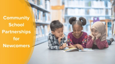 Uplifting Newcomer Families: The Power of Community School Partnerships