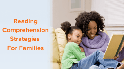 Six Reading Comprehension Strategies Families Can Practice Together At Home
