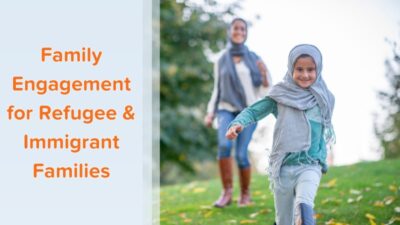 5 Essential Strategies Driving High-Impact Family Engagement For Refugees & Immigrants