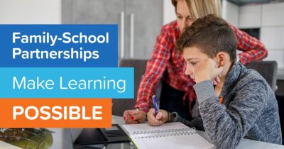 These Examples Show How Family-School Partnerships Make Learning Possible